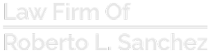 Law Firm Of Roberto L. Sanchez